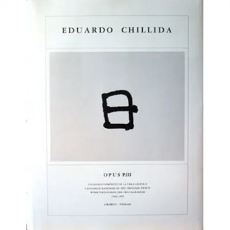 插图书 Chillida - Eduardo Chillida · Catalogue Raisonné of the original prints - OPUS P.III
