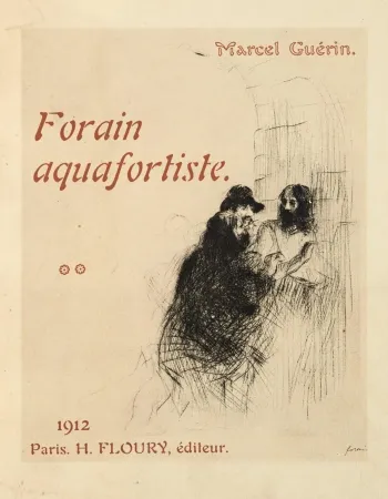 版画 Forain - J.-L. Forain lithographe. Catalogue raisonné de l'oeuvre lithographique de l'artiste [with] J.-L. Forain aquafortiste. Catalogue raisonné de l'oeuvre gravé de l'artiste, avec une eau-forte originale.