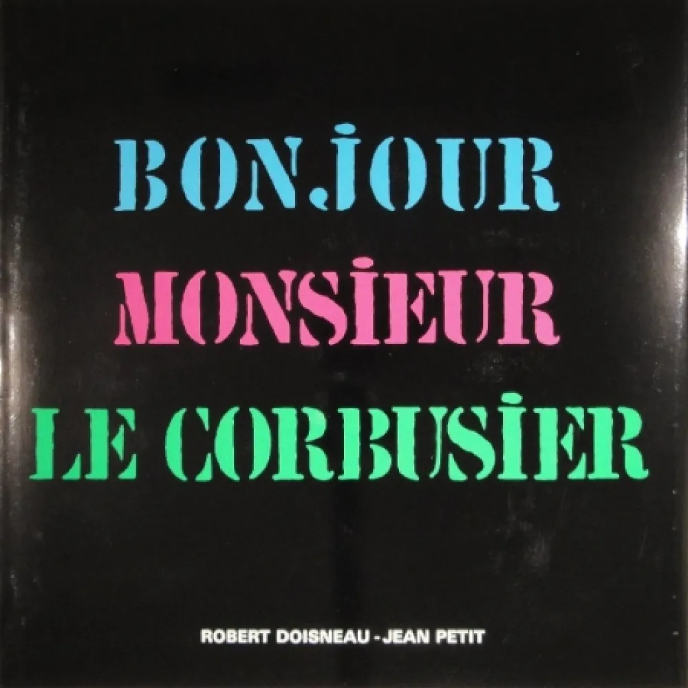 插图书 Le Corbusier - Robert Doisneau. Bonjour Monsieur Le Corbusier