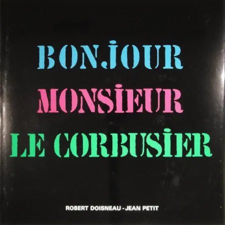 插图书 Le Corbusier - Robert Doisneau. Bonjour Monsieur Le Corbusier