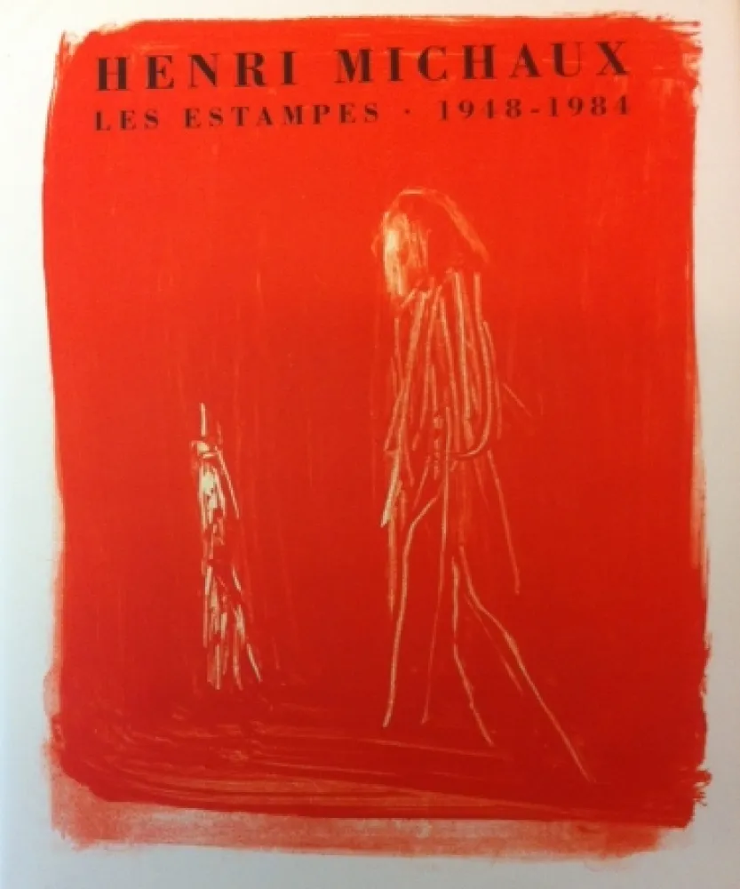 无技术 Michaux - Henri Michaux, Les Estampes, 1948-1984