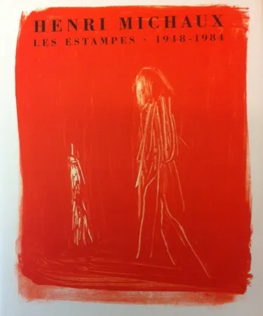 无技术 Michaux - Henri Michaux, Les Estampes, 1948-1984