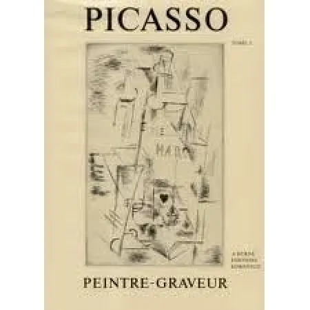 插图书 Picasso - Picasso Peintre-Graveur. Tome I.Catalogue raisonné de l'oeuvre gravé et lithographié et des monotypes. 1899 - 1931.